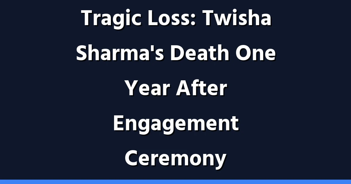 Twisha Sharma: एक वर्ष की यादें